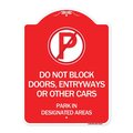 Signmission Do Not Block Doors Enter Ways or Other Cars Park in Designated Areas with No Parking, RW-1824-24184 A-DES-RW-1824-24184